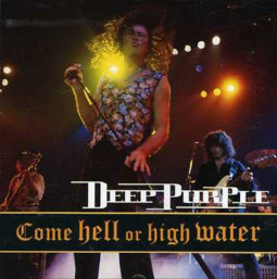 DEEP PURPLE - COME HELL OR HIGH WATER - CD
