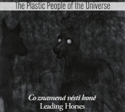 The Plastic People of the Universe - Co znamená vésti koně - CD