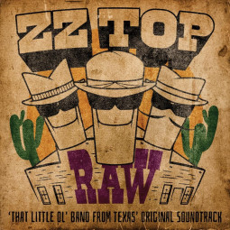 ZZ TOP - RAW (‘THAT LITTLE OL' BAND FROM TEXAS’ ORIGINAL SOUNDTRACK) - CD