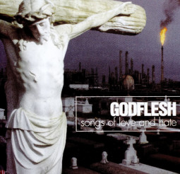 GODFLESH - SONGS OF LOVE AND HATE - CD