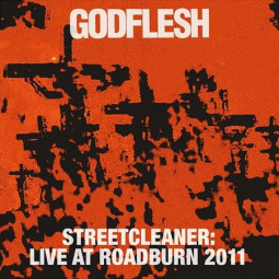 GODFLESH - STREETCLEANER (LIVE AT ROADBURN 2011) - CD