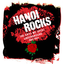 HANOI ROCKS - THE DAYS WE SPENT UNDERGROUND (1981-1984) - 5CD