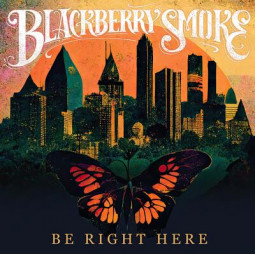 BLACKBERRY SMOKE - BE RIGHT HERE - LP