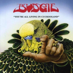 BUDGIE - YOU'RE ALL LIVING IN CUCKOLAND - CD