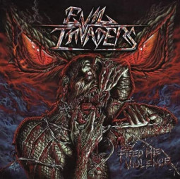 EVIL INVADERS - FEED ME VIOLENCE - CD