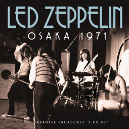 LED ZEPPELIN - OSAKA 1971 - 2CD