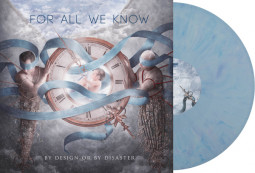 FOR ALL WE KNOW - BY DESIGN OR BY DISASTER (BLUEBERRY VINYL) - LP