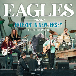 EAGLES - FREEZIN’ IN NEW JERSEY - 2CD