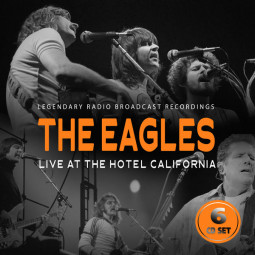 EAGLES - LIVE AT THE HOTEL CALIFORNIA (RADIO BROADCAST) - 6CD