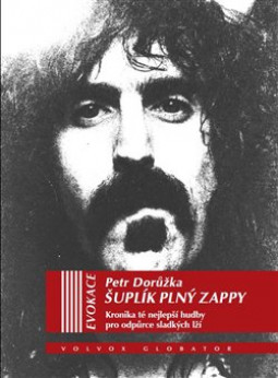 FRANK ZAPPA - ŠUPLÍK PLNÝ ZAPPY (PETR DORŮŽKA) - KNIHA