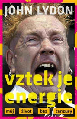 JOHN LYDON - VZTEK JE ENERGIE (MŮJ ŽIVOT BEZ CENZURY) - KNIHA