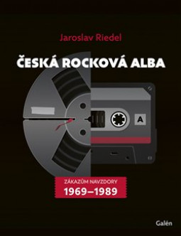 ČESKÁ ROCKOVÁ ALBA - ZÁKAZŮM NAVZDORY (1969-1989) - KNIHA