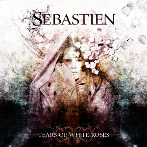 Sebastien - Tears of White Roses - CD